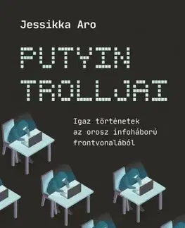 Sociológia, etnológia Putyin trolljai - Jessikka Aro