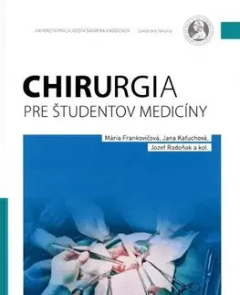 Prijímačky na vysoké školy Chirurgia pre študentov medicíny - Mária Frankovičová,Jana Kaťuchová,Jozef Radoňak,Kolektív autorov