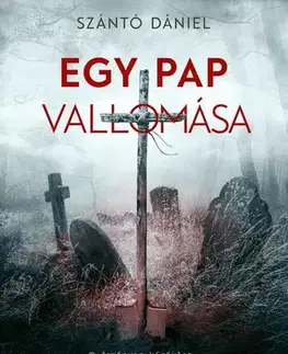 Detektívky, trilery, horory Egy pap vallomása - Dániel Szántó