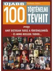História Újabb 100 történelmi tévhit - Péter Hahner