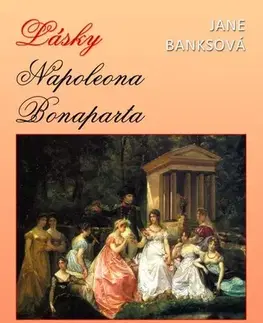 Historické romány Lásky Napoleona Bonaparta - Jane Banksová