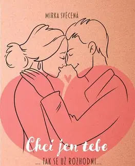 Česká beletria Chci jen tebe - Mirka Svěcená