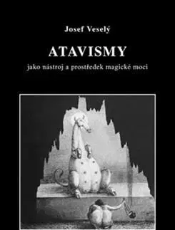 Mágia a okultizmus Atavismy - Josef Veselý