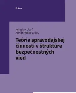 Odborná a náučná literatúra - ostatné Teória spravodajskej činnosti v štruktúre bezpečnostných vied - Miroslav Lison,Adrián Vaško,Kolektív autorov