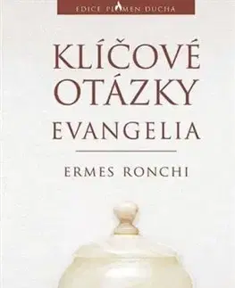 Kresťanstvo Klíčové otázky evangelia - Ermes Ronchi