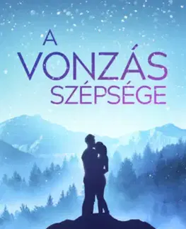 Romantická beletria A vonzás szépsége - Betti Kollár