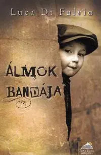 Beletria - ostatné Álmok bandája - Luca Di Fulvio