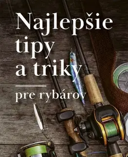 Rybárstvo Najlepšie tipy a triky pre rybárov - Markus Botefor,Radka Smržová