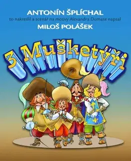 Humor a satira Tři mušketýři - Antonín Šplíchal,Miloš Polášek