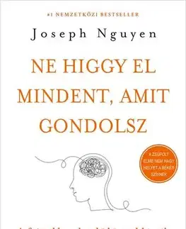 Rozvoj osobnosti Ne higgy el mindent, amit gondolsz - Joseph Nguyen