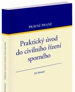 Právo ČR Praktický úvod do civilního řízení sporného - Jiří Remeš