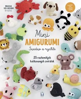 Pletenie, hačkovanie, vyšívanie, paličkovanie Mini amigurumi – Snadno a rychle: 25 roztomilých háčkovaných zvířátek - Mariska Vos-Bolman