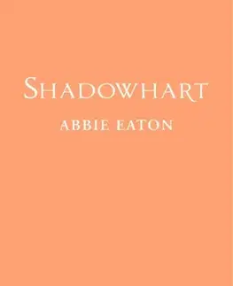 Sci-fi a fantasy Shadowhart - Abbie Eaton