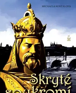 Biografie - ostatné Skryté soukromí Karla IV. - Michaela Kosťálová