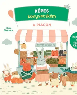 Leporelá, krabičky, puzzle knihy Képes könyvecském 4: A piacon - Claire Shorrock