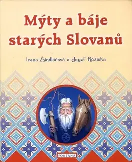 Mytológia Mýty a báje starých Slovanů - Irena Šindlářová