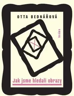 Česká beletria Jak jsme hledali obrazy - Otta Bednářová