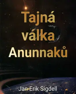 Mystika, proroctvá, záhady, zaujímavosti Tajná válka Anunnaků - Jan Erik Sigdell