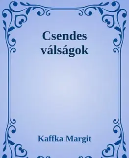 Svetová beletria Csendes válságok - Margit Kaffka