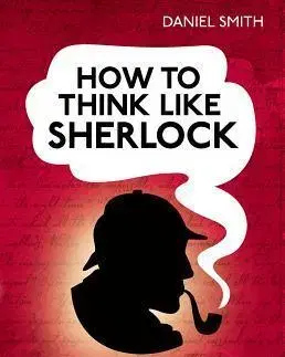Cudzojazyčná literatúra How to Think Like Sherlock - Daniel Smith