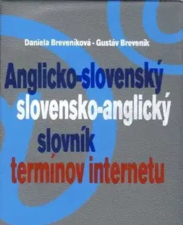 Slovníky Anglicko-slovenský slovensko-anglický slovník termínov internetu - Daniela Breveníková,Gustáv Breveník