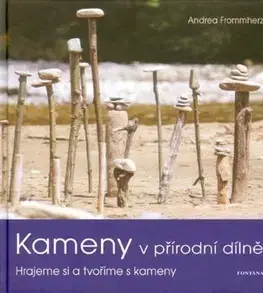Geografia, geológia, mineralógia Kameny v přírodní dílně - Andrea Frommherz
