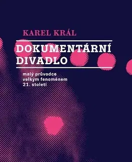 Divadlo - teória, história,... Dokumentární divadlo - Karel Král