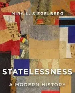 Moderné dejiny Statelessness: A Modern History - Mira L. Siegelberg