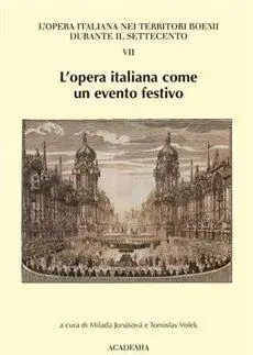 Hudba - noty, spevníky, príručky L’opera italiana come un evento festivo - Milada Jonášová,Tomislav Volek