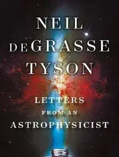 Astronómia, vesmír, fyzika Letters from an Astrophysicist - Neil deGrasse Tyson