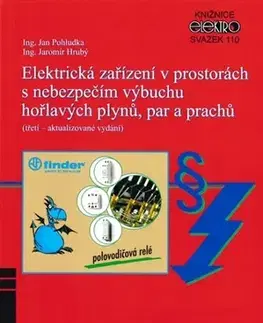 Veda, technika, elektrotechnika Elektrická zařízení v prostorách s nebezpečím výbuchu hořlavých plynů, par a prachů (3. vydání( - Jan Pohludka