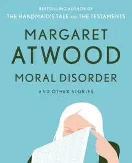 Cudzojazyčná literatúra Moral Disorder And Other Stories - Margaret Atwoodová