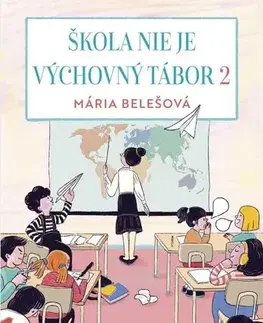 Pedagogika, vzdelávanie, vyučovanie Škola nie je výchovný tábor 2 - Mária Belešová
