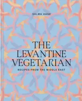 Vegetariánska kuchyňa The Levantine Vegetarian - Salma Hage