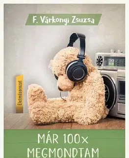 Psychológia, etika Már 100x megmondtam - Zsuzsa F. Várkonyi