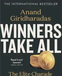 Politológia Winners Take All - Anand Giridharadas
