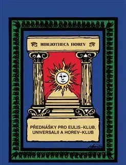 Ezoterika - ostatné Přednášky pro Eulis-klub, Universalii a Horev-klub - Lasenic de Pierre,Lukáš Loužecký