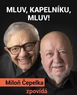 Fejtóny, rozhovory, reportáže Mluv, kapelníku, mluv! - Václav Hybš,Miloň Čepelka