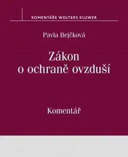 Zákony, zbierky zákonov Zákon o ochraně ovzduší. Komentář - Pavla Bejčková