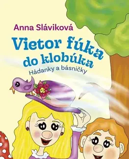 Básničky a hádanky pre deti Vietor fúka do klobúka - Anna Sláviková,Katarína Sojková