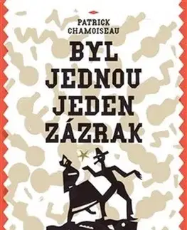 Rozprávky Byl jednou jeden zázrak - Patrick Chamoiseau