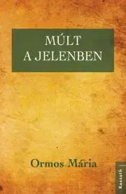 Svetové dejiny, dejiny štátov Múlt a jelenben - Mária Ormos