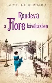 Romantická beletria Randevú a Flore kávéházban - Caroline Bernard