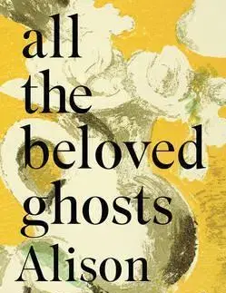 Cudzojazyčná literatúra All the Beloved Ghosts - Alison MacLeod