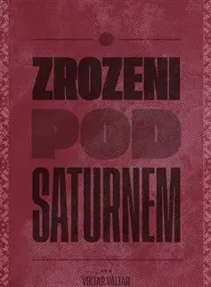 Literatúra Zrozeni pod Saturnem - Viktor Valtara