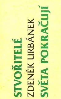 Beletria - ostatné Stvořitelé světa pokračují - Zdeněk Urbánek