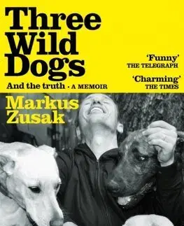 Literatúra Three Wild Dogs (and the truth) - Markus Zusak
