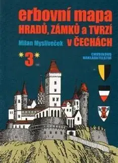 Slovenské a české dejiny Erbovní mapa hradů, zámků a tvrzí v Čechách 3 - Milan Mysliveček
