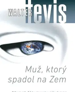 Sci-fi a fantasy Muž, ktorý spadol na Zem - Tevis Walter,Katarína Kvoriaková