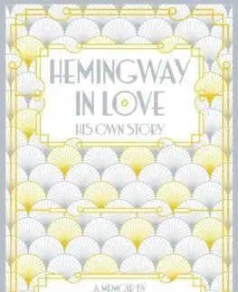 Literatúra Hemingway in Love: His Own Story - A. E. Hotchner
